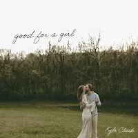 Kyle Clark — Good For A Girl — обложка
